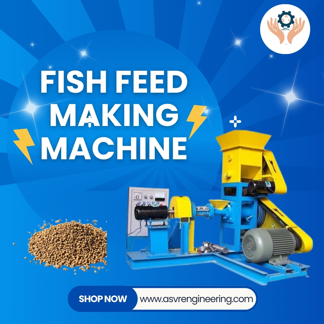 Fish Feed Making Machine Manufacturers in India – High Efficiency & Durable Feed Production Machines